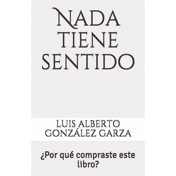 NADA Tiene Sentido: por Qu Compraste Este Libro?
