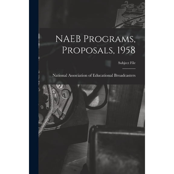 NAEB Programs, Proposals, 1958, (Paperback)