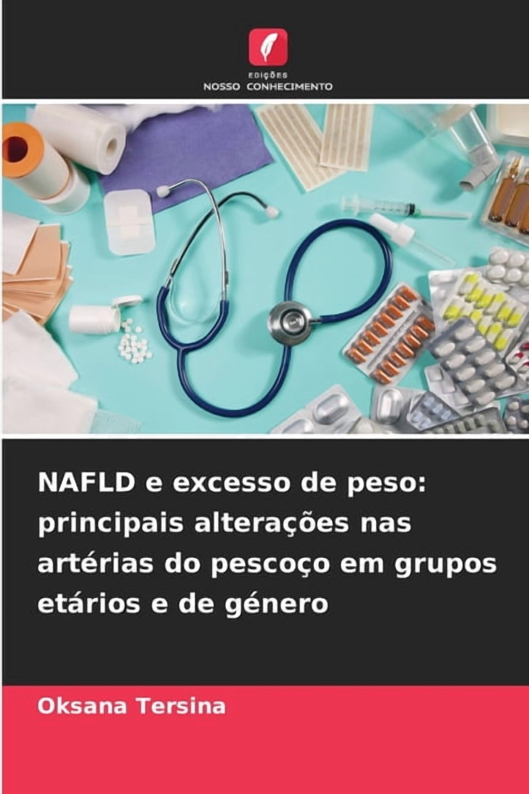 NAFLD e excesso de peso: principais alteraÃ§Ãµes nas artÃ©rias do pescoÃ§o em grupos etÃ¡rios e de gÃ©nero, (Paperback)