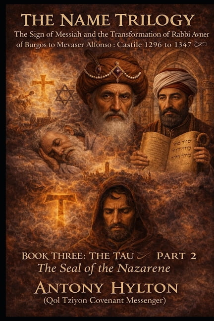 THE NAME TRILOGY The Sign of Messiah and the Transformation of Rabbi Avner of Burgos to Mevaser Alfonso: Castile 1296 to, (Paperback)