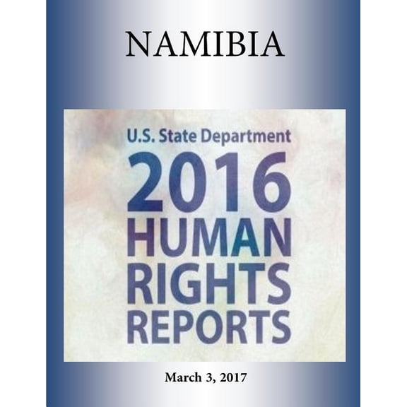 NAMIBIA 2016 HUMAN RIGHTS Report (Paperback)