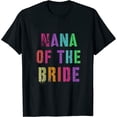 thumbnail image 1 of NANA OF THE BRIDE Bridal Party Grandma Family Grandmother Womens T-Shirt Black Small, 1 of 5
