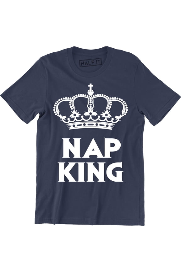NAP KING Funny Rude Joke Fathers Day Dad Gift Idea Present Top Mens Tee Shirt