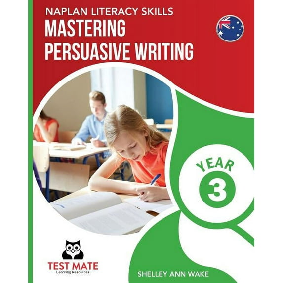 NAPLAN LITERACY SKILLS Mastering Persuasive Writing Year 3 (Paperback)