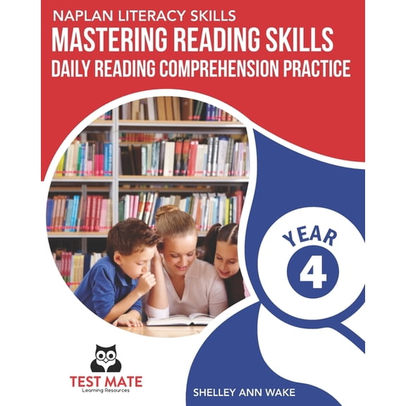 NAPLAN LITERACY SKILLS Mastering Reading Skills Year 4: Daily Reading Comprehension Practice, (Paperback)