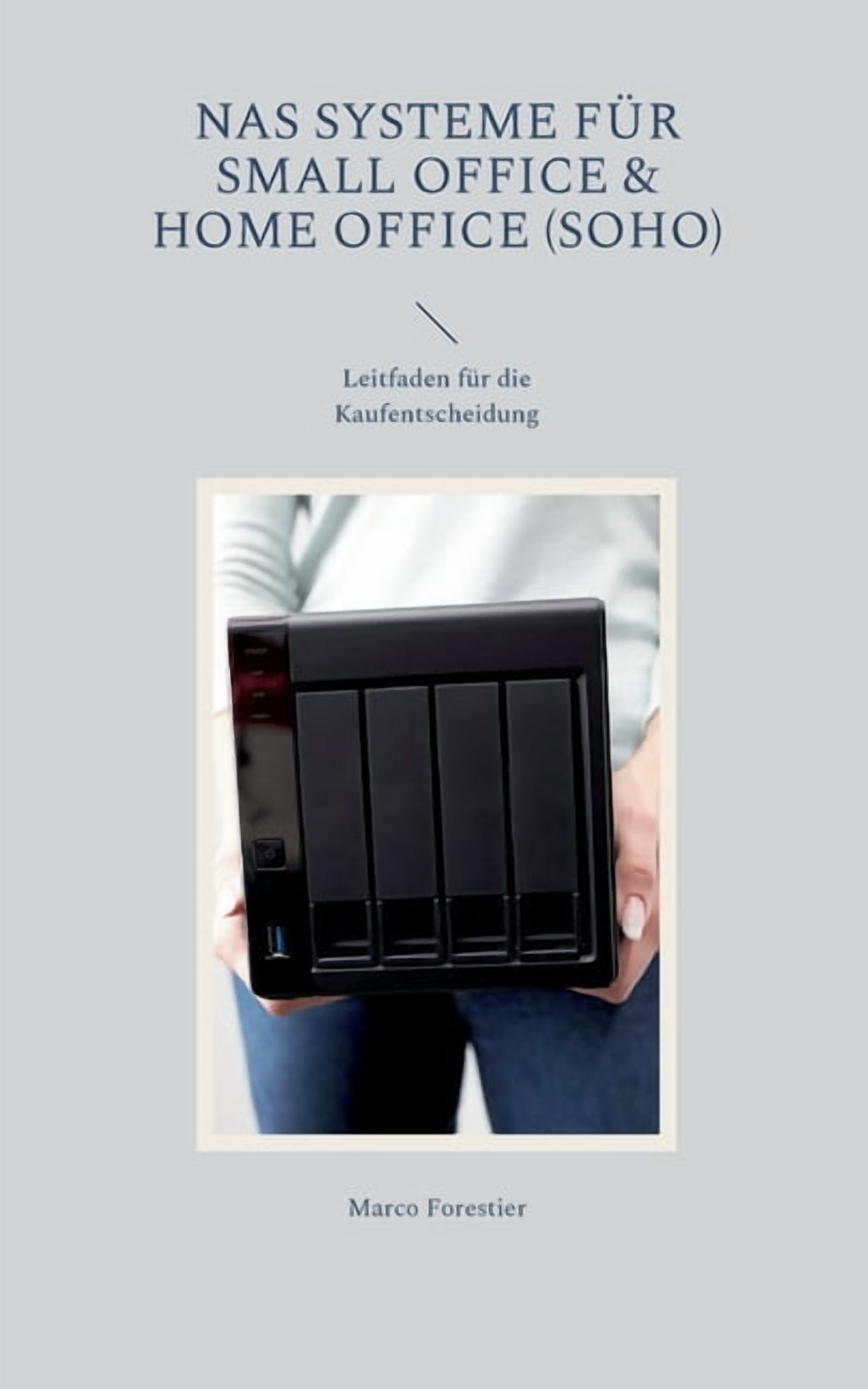 NAS Systeme für Small Office & Home Office (SOHO) : Leitfaden für die Kaufentscheidung (Paperback)