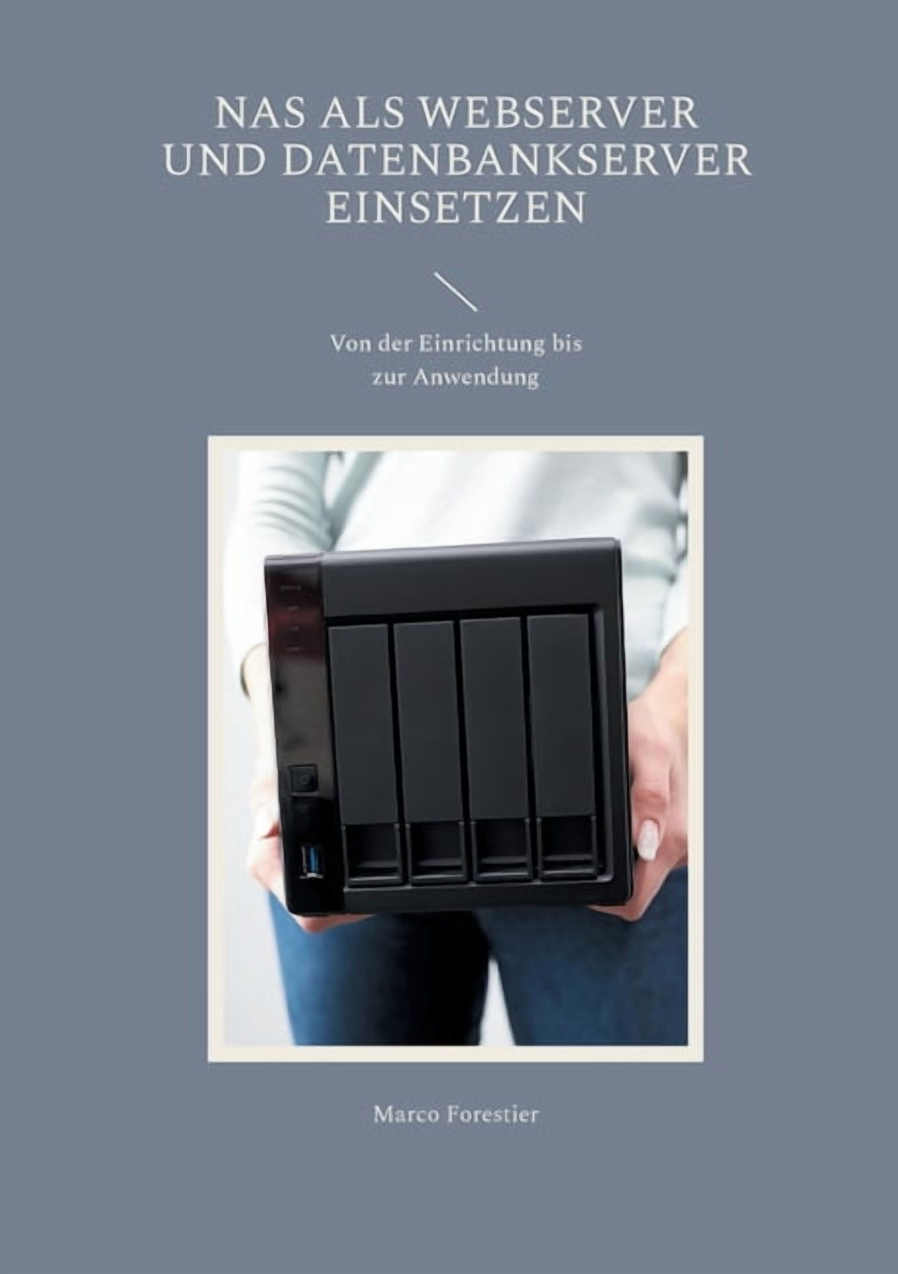 NAS als Webserver und Datenbankserver einsetzen: Von der Einrichtung bis zur Anwendung, (Paperback)