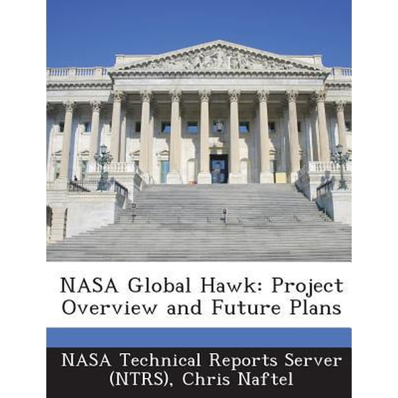 NASA Global Hawk: Project Overview and Future Plans Paperback