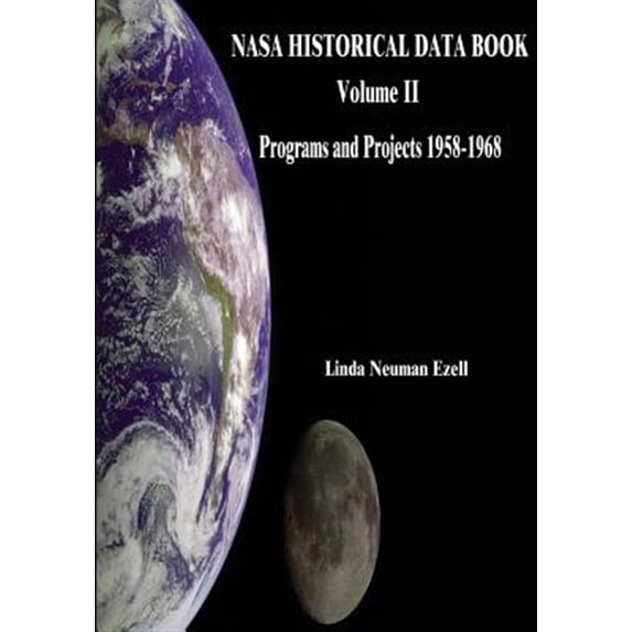 NASA Historical: NASA Historical Data Book: Volume II: Programs and Projects 1958-1968 (Paperback)