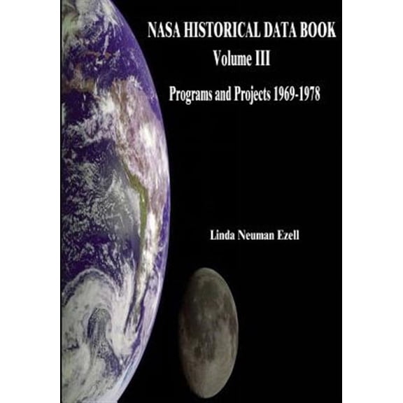 NASA Historical: NASA Historical Data Book: Volume III: Programs and Projects 1969-1978 (Paperback)