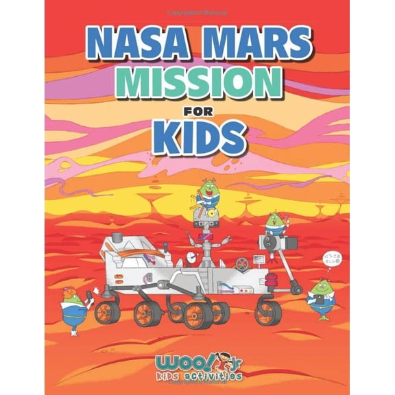Pre-Owned NASA Mars Mission for Kids: A Space Book of Facts, Activities, and Fun for Ages 7-12 (Paperback) 173295898X 9781732958982