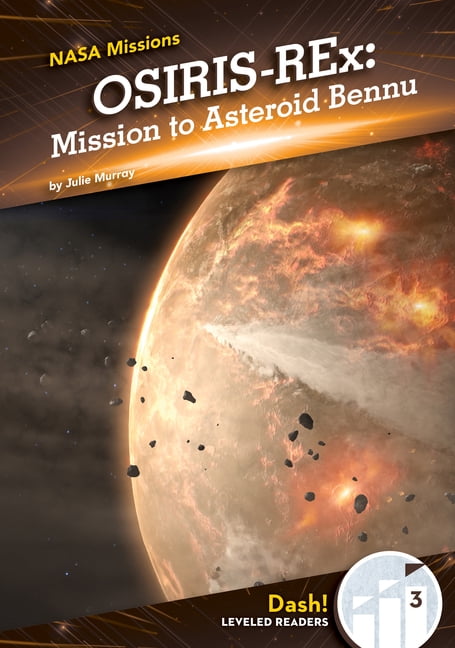 NASA Missions Osiris-Rex: Mission to Asteroid Bennu: Mission to Asteroid Bennu, (Hardcover)