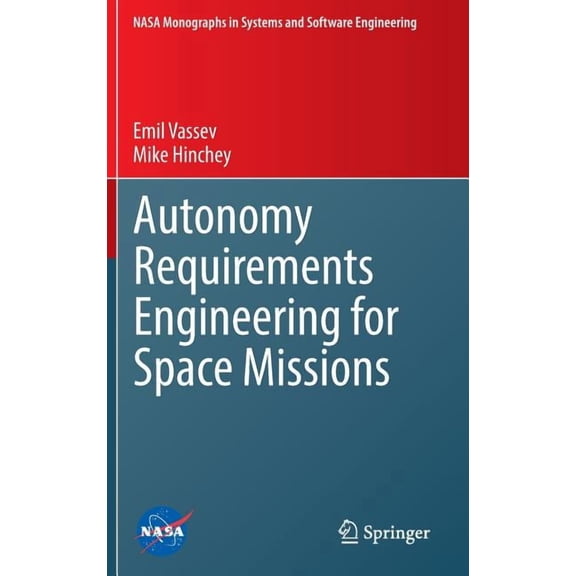 NASA Monographs in Systems and Software Autonomy Requirements Engineering for Space Missions, (Hardcover)