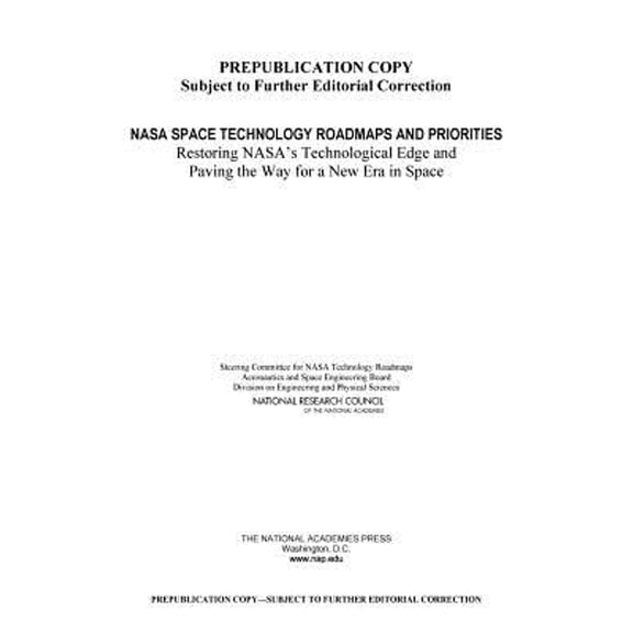 Pre-Owned NASA Space Technology Roadmaps and Priorities: Restoring Nasa's Technological Edge and Paving the Way for a New Era in Space (Paperback) 0309253624 9780309253628