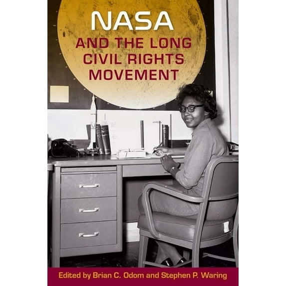 NASA and the Long Civil Rights Movement, (Hardcover)