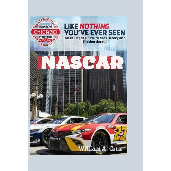 NASCAR: An in Depth Guide to the History and Hidden details (Paperback) by William Cruz