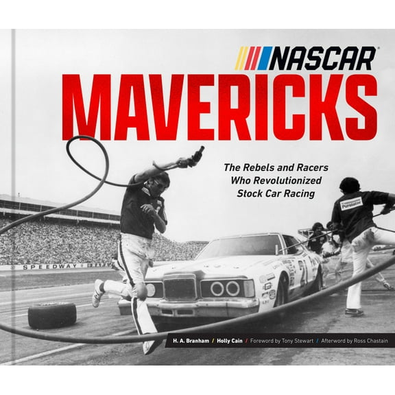 NASCAR Mavericks: The Rebels and Racers Who Revolutionized Stock Car Racing, (Hardcover)