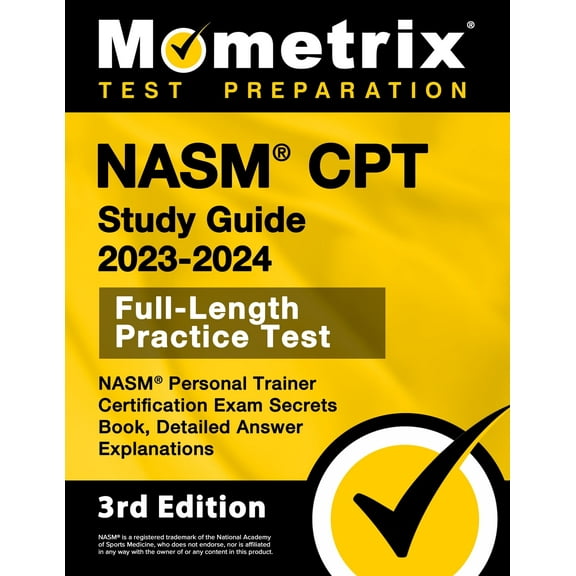 NASM CPT Study Guide 2023-2024 - NASM Personal Trainer Certification Exam Secrets Book, Full-Length Practice Test, Detailed Answer Explanations: [3rd Edition] (Paperback)