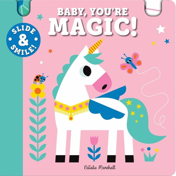 NATALIE MARSHALL: Slide and Smile: Baby, You're Magic! (Board Book)