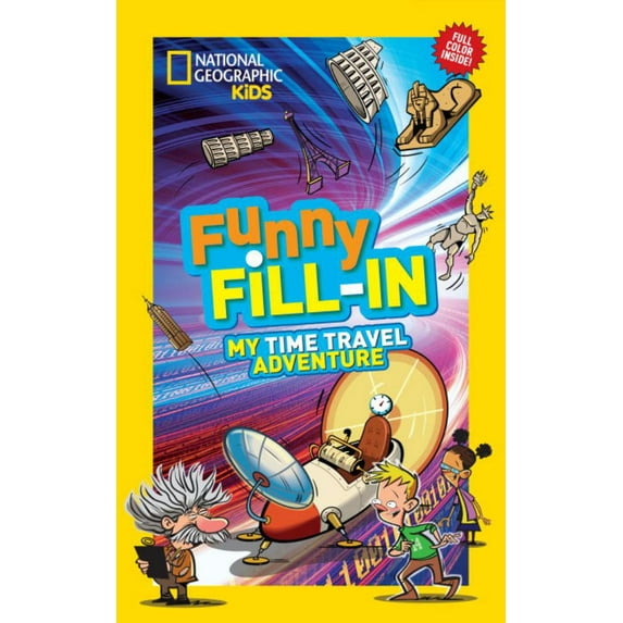 NATIONAL GEOGRAPHIC KIDS : National Geographic Kids Funny Fill-In: My Time Travel Adventure (Paperback)