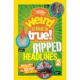 thumbnail image 1 of NATIONAL GEOGRAPHIC KIDS : Weird but True! Ripped from the Headlines 2: Real-Life Stories You Have to Read to Believe (Paperback), 1 of 3