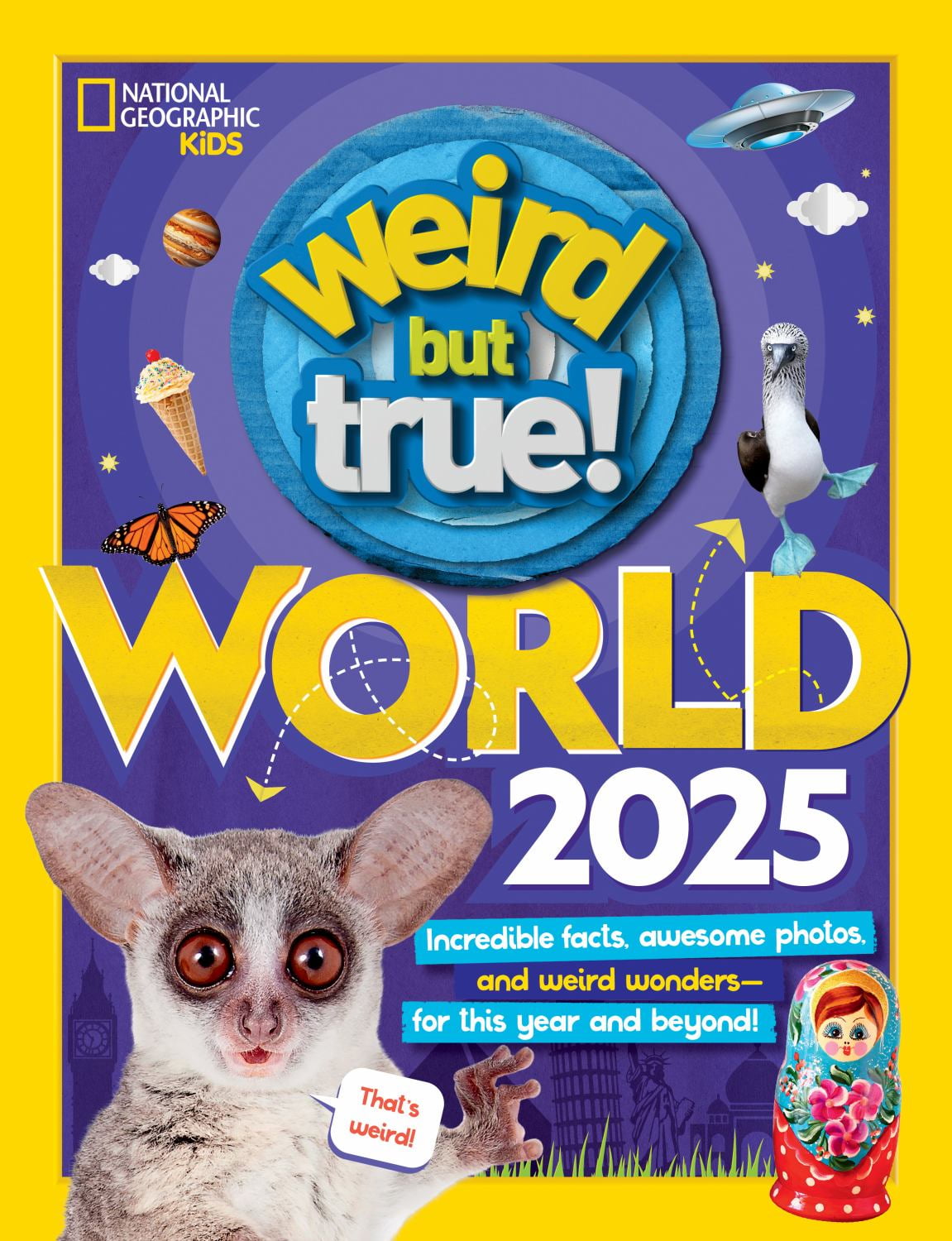 NATIONAL GEOGRAPHIC KIDS: Weird but True World 2025: Incredible Facts, Awesome Photos, and Weird Wonders--For This Year and Beyond! (Paperback)