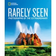 National Geographic Rarely Seen Photographs of the Extraordinary Revised edition Hardcover