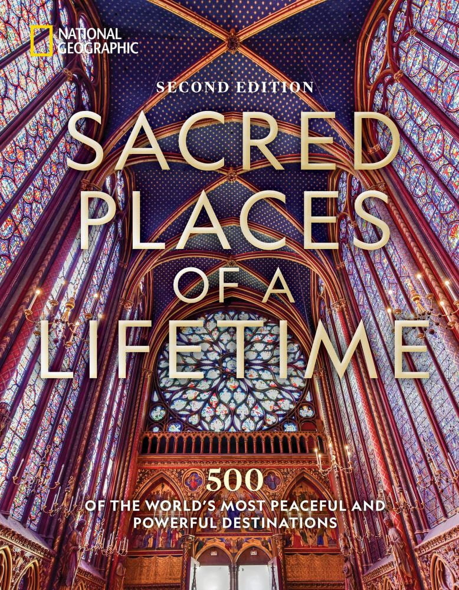 NATIONAL GEOGRAPHIC: Sacred Places of a Lifetime: 500 of the World's Most Peaceful and Powerful Destinations (Hardcover)
