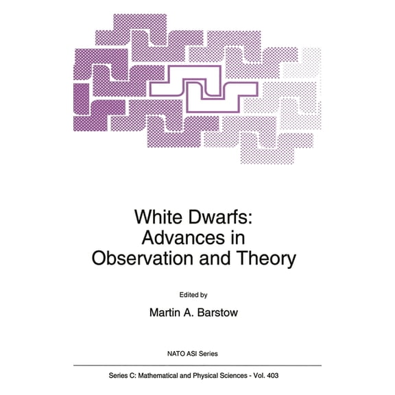 NATO Asi Series. Series C, Mathematical White Dwarfs: Advances in Observation and Theory, Book 403, (Hardcover)