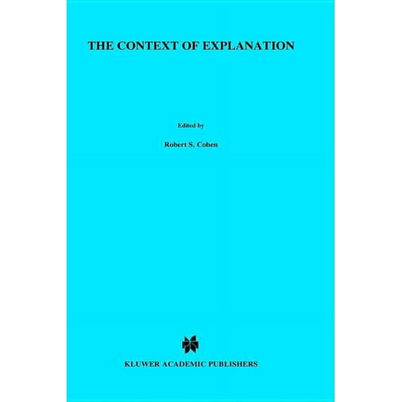 NATO Asi Series. Series E, Applied Scien The Context of Explanation, Book 149, (Hardcover)