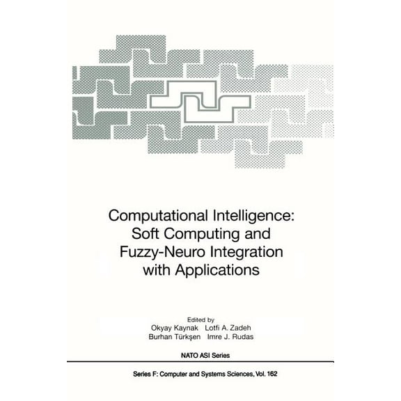 NATO Asi Subseries F: Computational Intelligence: Soft Computing and Fuzzy-Neuro Integration with Applications, Book 162, (Paperback)