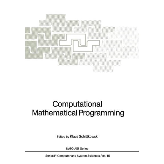 NATO Asi Subseries F: Computational Mathematical Programming, Book 15, (Paperback)