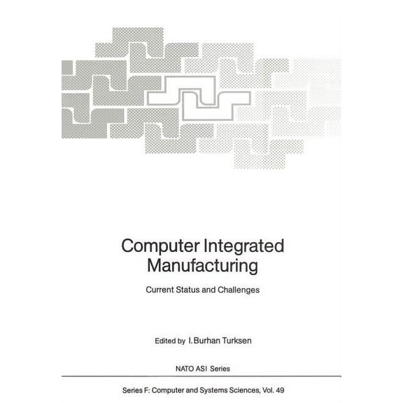NATO Asi Subseries F: Computer Integrated Manufacturing: Current Status and Challenges, Book 49, (Paperback)