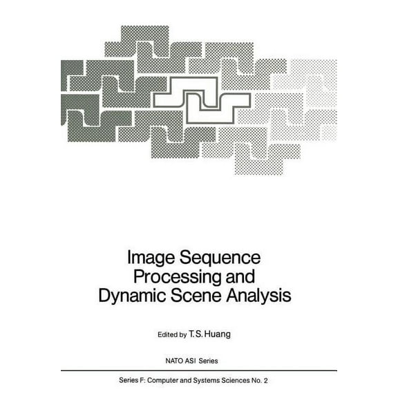 NATO Asi Subseries F: Image Sequence Processing and Dynamic Scene Analysis, Book 2, (Paperback)