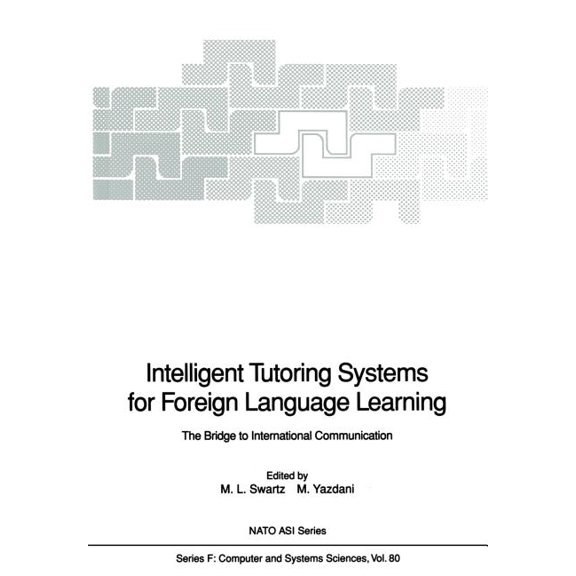 NATO Asi Subseries F: Intelligent Tutoring Systems for Foreign Language Learning: The Bridge to International Communication, Book 80, (Paperback)