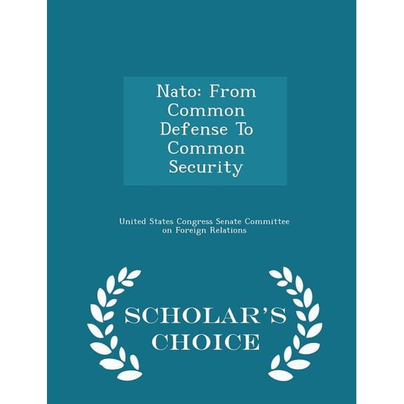 NATO : From Common Defense to Common Security - Scholar's Choice Edition