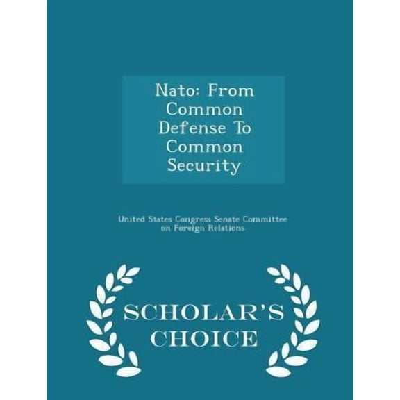 NATO: From Common Defense to Common Security - Scholar's Choice Edition Paperback