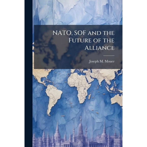NATO, SOF and the Future of the Alliance, (Paperback)