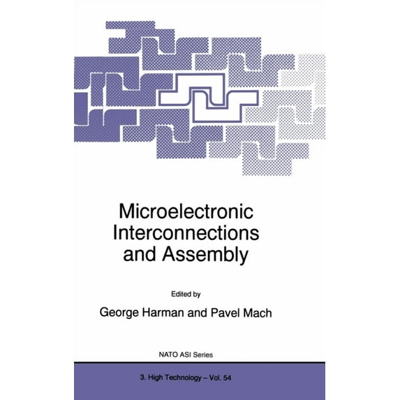 NATO Science Microelectronic Interconnections and Assembly, Book 54, (Hardcover)