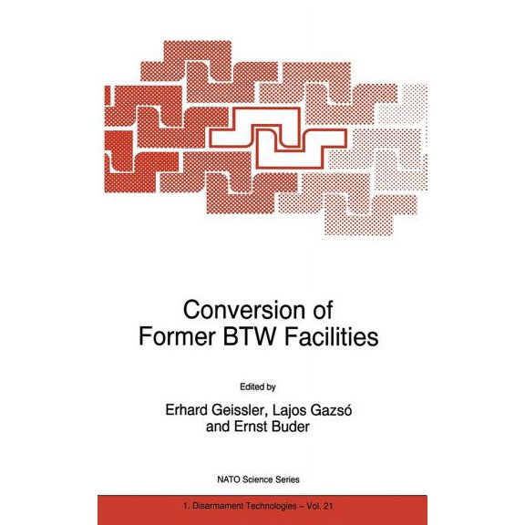 NATO Science Partnership Subseries: 1 Conversion of Former Btw Facilities, Book 21, (Hardcover)