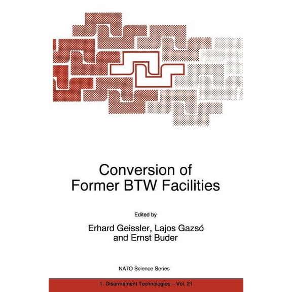NATO Science Partnership Subseries: 1 Conversion of Former Btw Facilities, Book 21, (Paperback)