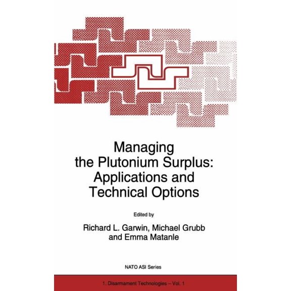NATO Science Partnership Subseries: 1 Managing the Plutonium Surplus: Applications and Technical Options, Book 1, (Hardcover)