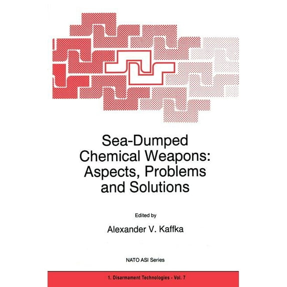 NATO Science Partnership Subseries: 1 Sea-Dumped Chemical Weapons: Aspects, Problems and Solutions, Book 7, (Paperback)