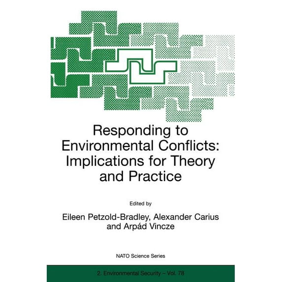 NATO Science Partnership Subseries: 2 Responding to Environmental Conflicts: Implications for Theory and Practice, Book 78, (Paperback)
