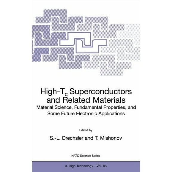 NATO Science Partnership Subseries: 3 High-Tc Superconductors and Related Materials: Material Science, Fundamental Properties, and Some Future Electronic Appl, Book 86, (Hardcover)