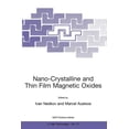 thumbnail image 1 of NATO Science Partnership Subseries: 3 Nano-Crystalline and Thin Film Magnetic Oxides: Proceedings of the NATO Advanced Research Workshop on Ferrimagnetic Nano, Book 72, (Paperback), 1 of 1