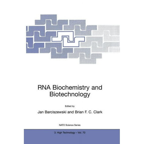 NATO Science Partnership Subseries: 3 RNA Biochemistry and Biotechnology, Book 70, (Paperback)