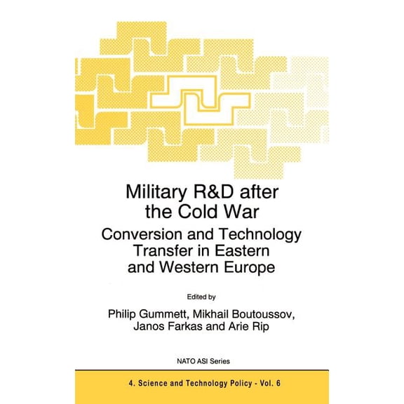 NATO Science Partnership Subseries: 4 Military R&d After the Cold War: Conversion and Technology Transfer in Eastern and Western Europe, Book 6, (Hardcover)