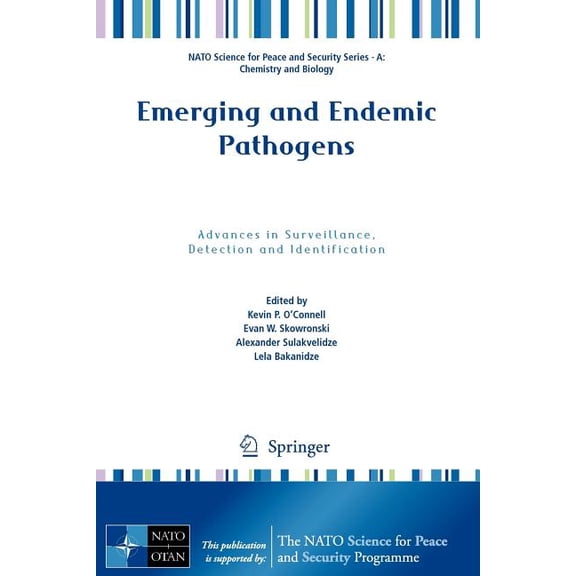 NATO Science for Peace and Security Seri Emerging and Endemic Pathogens: Advances in Surveillance, Detection and Identification, Book 0, (Paperback)