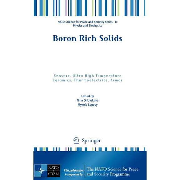 NATO Science for Peace and Security Seri Boron Rich Solids: Sensors, Ultra High Temperature Ceramics, Thermoelectrics, Armor, (Hardcover)